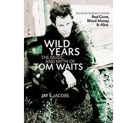 Wild Years: The Music and Myth of Tom Waits