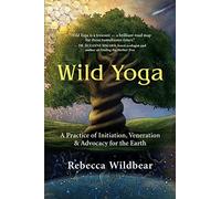 Rebecca Wildbear Wild Yoga (Tascabile)
