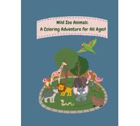 Wild Zoo Animals: A Coloring Adventure for All Ages!