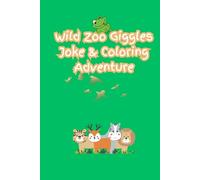 Wild Zoo Giggles: Joke & Coloring Adventure: Funny Animal Questions with cute coloring pages for Young Kids