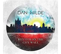 Dan Wilde – Rhythm On the City Wall – CD