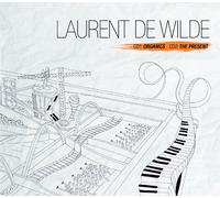 WILDE, LAURENT DE - ORGANICS/PRESENT
