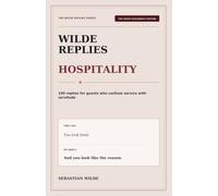 Wilde Replies - Hospitality Edition: 100 replies for guests who confuse service with servitude