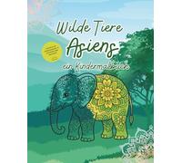 Wilde Tiere Asiens - ein Kindermalbuch: *Mandalas * Download aller Tier-Mandalas * Extra-Seiten mit Wissenswertem