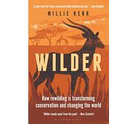 Wilder: How Rewilding is Transforming Conservation and Changing the World
