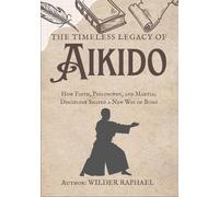 Wilder Raphael The Timeless Legacy of Aikido (Tascabile)