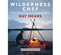 Wilderness Chef: The Ultimate Guide to Cooking Outdoors-Mears, Ray-Copertina fle