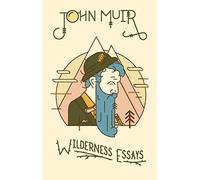 John Muir Wilderness Essays (Copertina rigida) Wilderness