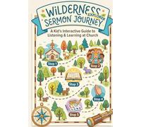 Wilderness Explorer Sermon Journey - Sermon Notes for Kids: Your Field Guide to Active Listening, Creative Worship, and Learning about God during ... Log and Coloring Pages) Church Map Theme