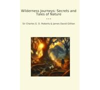 Wilderness Journeys: Secrets and Tales of Nature