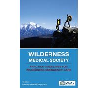 Wilderness Medical Society Practice Guidelines for Wilderness Emergency Care