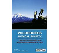 Wilderness Medical Society Practice Guidelines for Wilderness Emergency Care by William W. Forgey M.D. (2006-08-01)