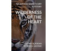 WILDERNESS OF THE HEART Story & Poems: AN ANIMAL SANCTUARY MYSTERY