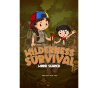 Wilderness Survival Word Search: 50+ Puzzles for Kids & Teens | Master Bushcraft, Navigation, and Tactical Outdoor Skills | Adventure Activity Book for Boys and Girls Ages 8-14