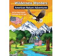 Wilderness Wonders - American Nature Adventures: 80 Fun Word Search Challenges for All Ages