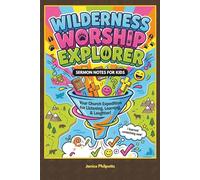 Wilderness Worship Explorer - Sermon Notes for Kids: Your Field Guide to Active Listening, Creative Worship, and Learning about God during Church Services (Includes 52-Week Log and Coloring Pages)