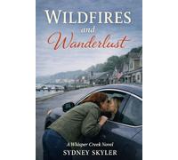 Wildfires and Wanderlust: A Whisper Creek Novel: 7