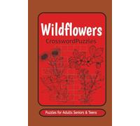 Wildflower Crossword Puzzles: Crossword Puzzles with Easy to Read print about Wildflowers, Herbal, plants and More | 6×9 inches,12O pages | 5O+ Puzzles...Gift for Vacations, Holidays and Relaxation