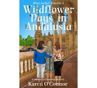 Wildflower Days in Andalusia: A Memoir of Spanish Travels