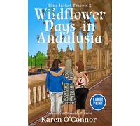 Wildflower Days in Andalusia - LARGE PRINT: A Memoir of Spanish Travels