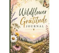 Wildflower Gradtitude Journal: 90 Days of Reflection, Growth & Joy