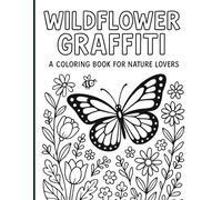 Wildflower Graffiti Coloring Book: A Whimsical Coloring Journey to Save Our Pollinators