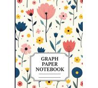 Wildflower Graph Paper Notebook: 8.5" x 11" Grid Composition Book - 140 Pages for Math, Science, Drawing & Notes