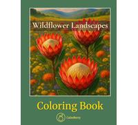 Wildflower Landscapes - Coloring Book: A Journey Through Blooming Valleys, Flowering Meadows and Fields