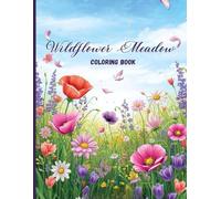 Wildflower Meadow Coloring Book: Beautiful Botanical Fields and Flowing Petals for Relaxation, Stress Relief, and Creative Calm