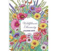 Wildflower Serenity Coloring Book: Beautiful Meadow Flowers and Botanical Scenes for Relaxation, Stress Relief, and Creative Mindfulness