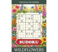 Wildflower Sudoku: A Relaxing Puzzle Book of Easy to Challenging Number Grids with Complete Solutions