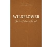 WILDFLOWER: The Desert Bloom of The Soul