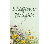 Wildflower Thoughts: Personal Journal for gardening and flower lovers