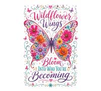 Wildflower Wings: Bloom Into Who You're Becoming | Notebook for Daily Note Taking, Journaling, Church Notes and More | 6x9 inches, 200 pages | A Perfect Gift for Women