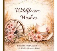 Wildflower Wishes: A Rustic Bridal Shower Pre-Wedding Guest Book for Advice, Messages & Celebration Memories