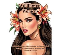 Wildflower Women: A Relaxing Adult Coloring Book for Stress Relief - Elegant Female Faces, Flowing Hair, Flowers & Leaves