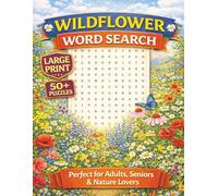 Wildflower Word Search: Puzzle Book for Adults, Seniors & Nature Lovers | 55 Relaxing Flower-Themed Word Search Puzzles | Easy to Read Large Print ... | Gift for Vacations, Holidays & Relaxation