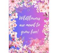 Wildflowers Are Meant to Grow Free - Writing Journal, 90 GSM, Ruled, Paperback