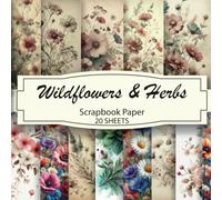 Wildflowers & Herbs Scrapbook Paper: Wild Botanical - 20 Watercolor Designs | 8.5” x 8.5” Double-Sided Craft Sheets for Junk Journals, Card Making & DIY Projects