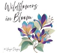 Wildflowers in Bloom: 50 Unique Designs for Coloring, Creating, and Relaxing