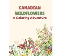 Wildflowers of Canada: A Coloring Adventure: wildflowers coloring book