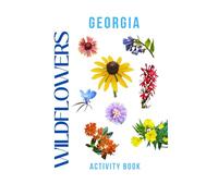 Wildflowers of Georgia Activity Book: An Interactive Native Wildflower Field Guide for Kids, Families, Hikers, and Nature Lovers!
