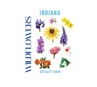 Wildflowers of Indiana Activity Book: A Young Explorer's Field Guide to the Native Blooms of Indiana