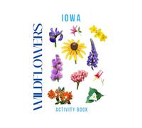 Wildflowers of Iowa Activity Book: A Young Explorer's Field Guide to the Native Blooms of Iowa