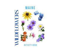 Wildflowers of Maine Activity Book: A Young Explorer's Field Guide to the Native Blooms of the Pine Tree State!