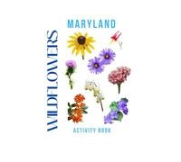 Wildflowers of Maryland Activity Book: Discover the Wildflower Wonders of the Old Line State!