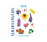 Wildflowers of Ohio Activity Book: A Young Explorer's Field Guide to the Native Blooms of Ohio