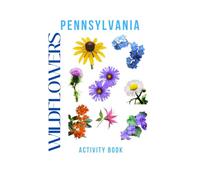 Wildflowers of Pennsylvania Activity Book: A Young Explorer's Guide to Finding & Identifying Native Flowers of the Keystone State