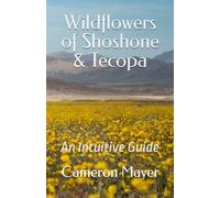 Wildflowers of Shoshone & Tecopa: An Intuitive Guide