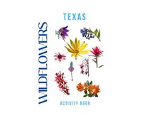 Wildflowers of Texas Activity Book: A Young Explorer's Field Guide to the Native Blooms of the Lone Star State